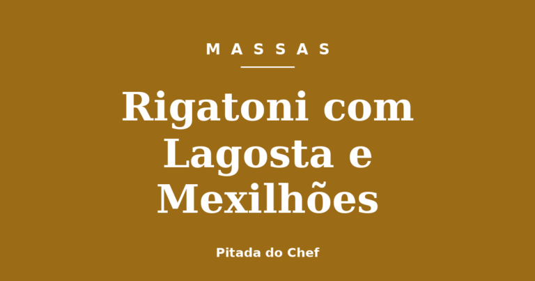 Rigatoni com Lagosta e Mexilhões