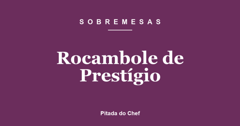 Rocambole de Prestígio