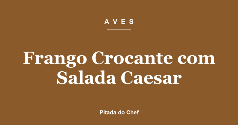 Frango Crocante com Salada Caesar