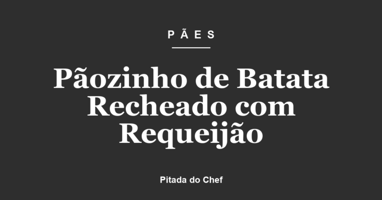 Pãozinho de Batata Recheado com Requeijão