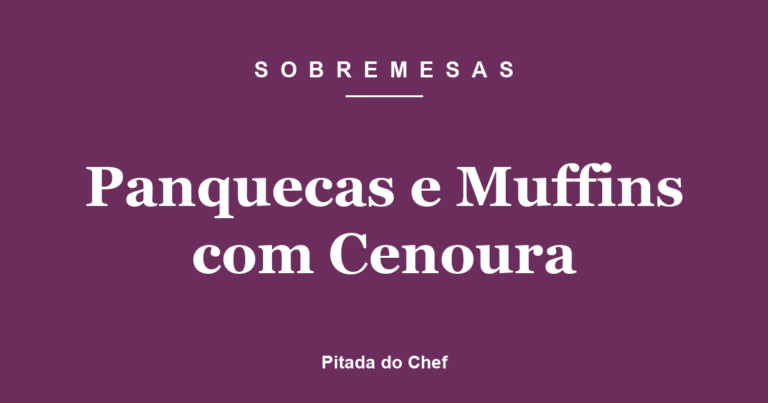 Panquecas e Muffins 2 em 1 de Cenoura