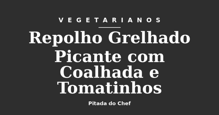 Repolho Grelhado Picante com Coalhada e Tomatinhos