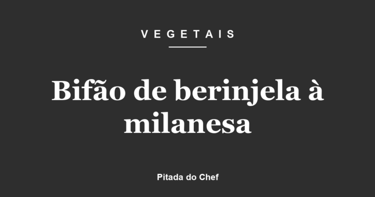 Bifão de berinjela à milanesa