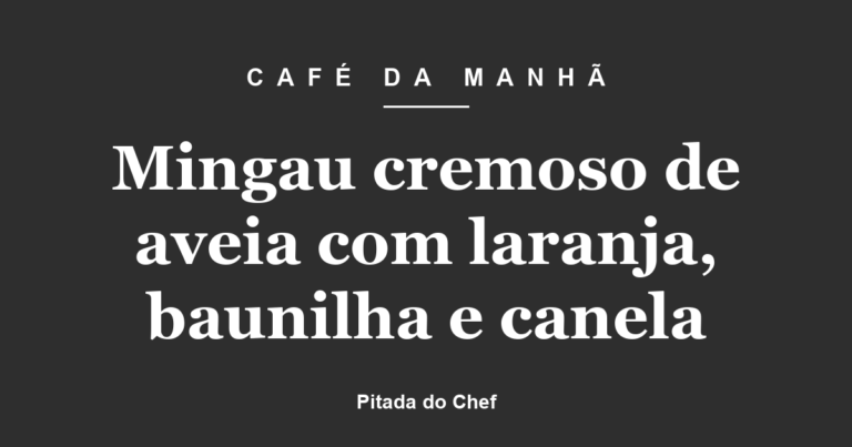 Mingau cremoso de aveia com laranja, baunilha e canela