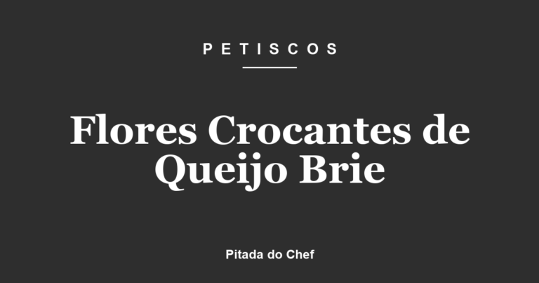 Flores Crocantes de Queijo Brie