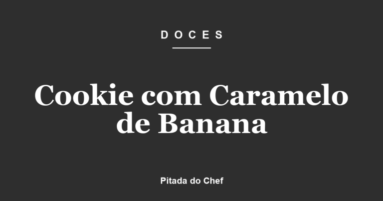 Cookie com Caramelo de Banana