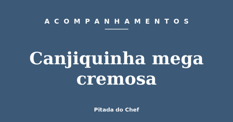 Canjiquinha mega cremosa