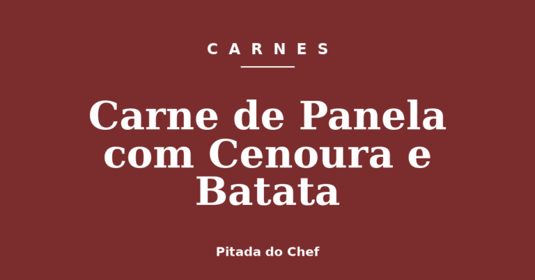 Carne de Panela com Cenoura e Batata