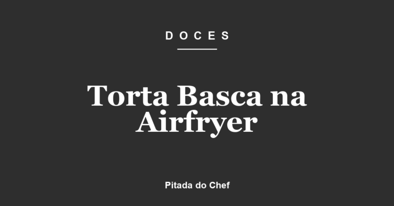 Torta Basca na Airfryer