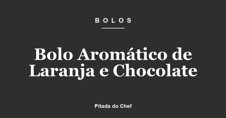 Bolo Aromático de Laranja e Chocolate