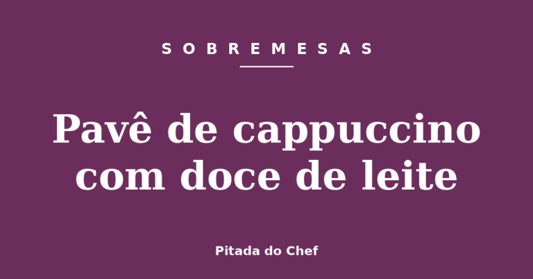 Pavê de cappuccino com doce de leite