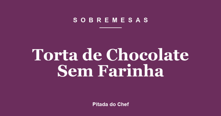 Torta de Chocolate Sem Farinha