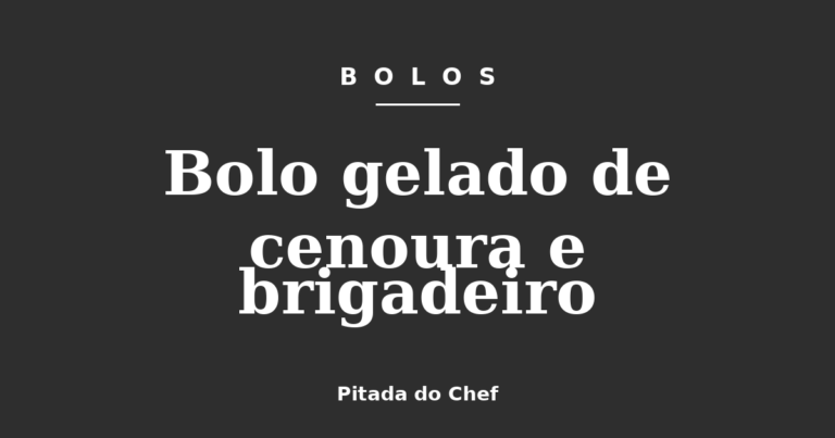 Bolo gelado de cenoura e brigadeiro