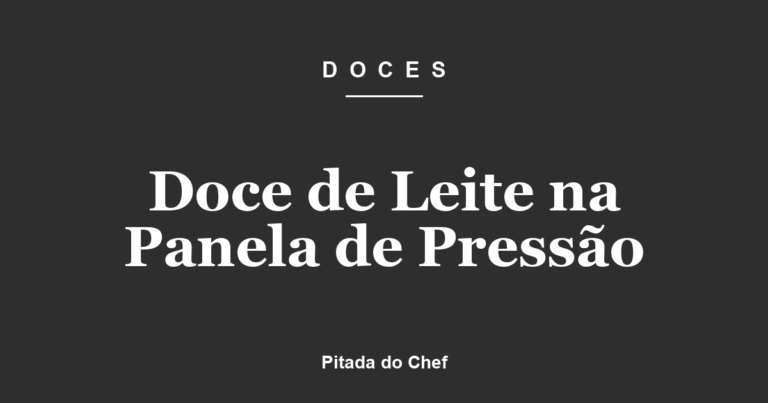 Doce de Leite na Panela de Pressão