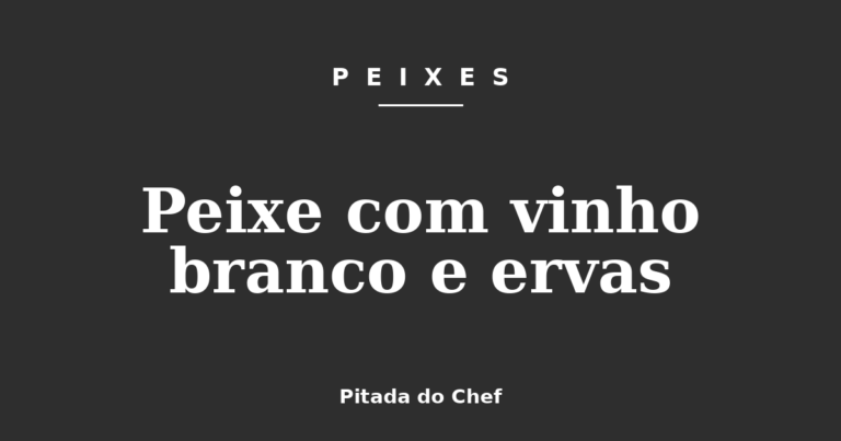 Peixe com vinho branco e ervas