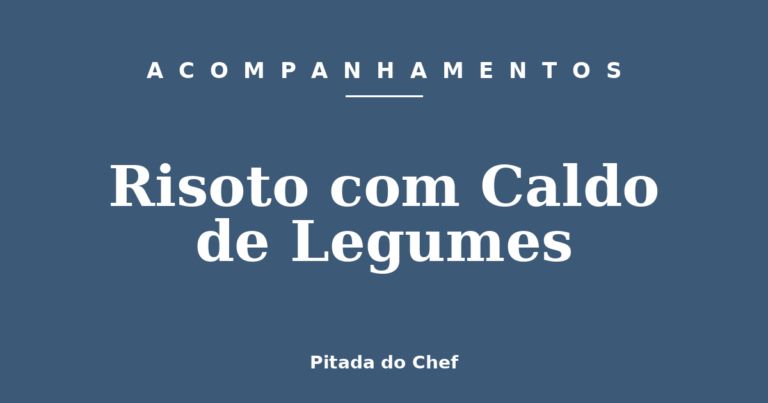 Risoto com Caldo de Legumes