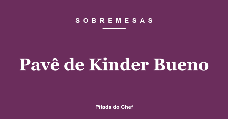 Pavê de Kinder Bueno
