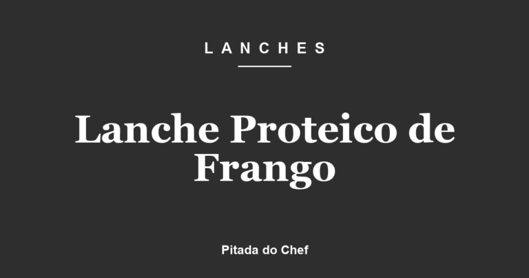 Lanche Proteico de Frango