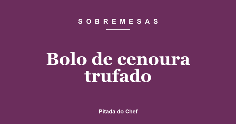 Bolo de Cenoura Trufado