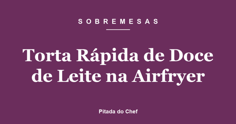 Torta Rápida de Doce de Leite na Airfryer