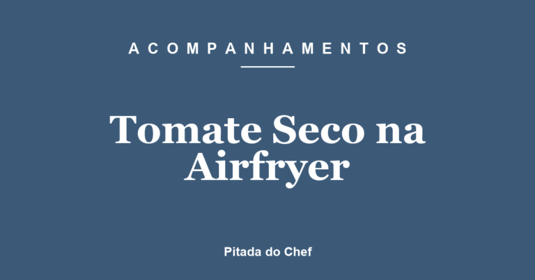 Tomate Seco na Airfryer