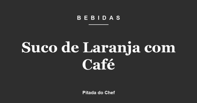 Suco de Laranja com Café