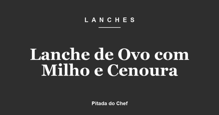 Lanche de Ovo com Milho e Cenoura