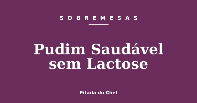 Pudim Saudável sem Lactose