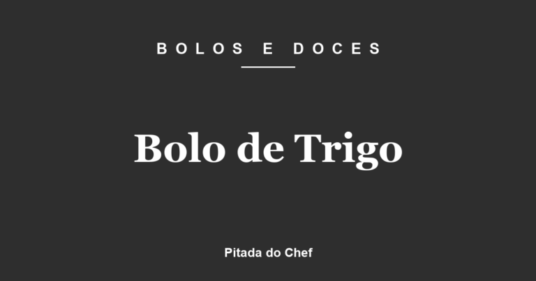 Bolo de Trigo
