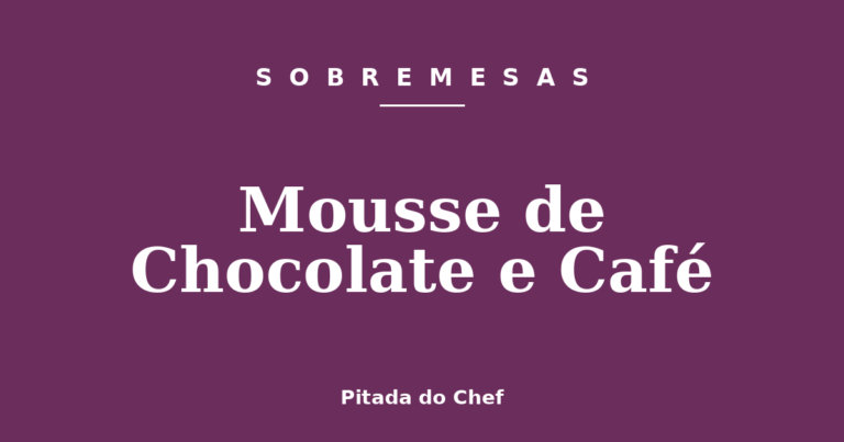 Mousse de Chocolate e Café