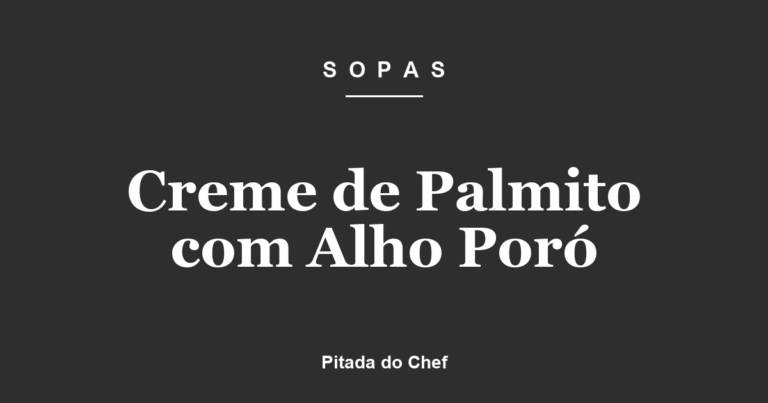 Creme de Palmito com Alho Poró