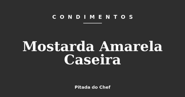 Mostarda Amarela Caseira
