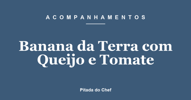 Banana da Terra com Queijo e Tomate
