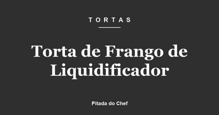 Torta de Frango de Liquidificador