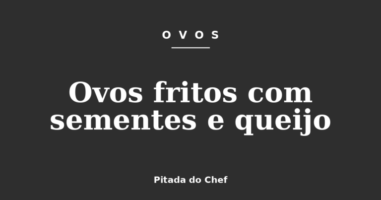 Ovos fritos com sementes e queijo