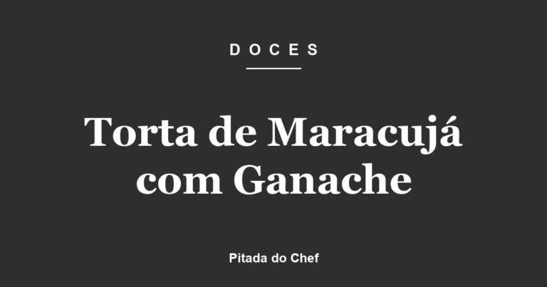 Torta de Maracujá com Ganache
