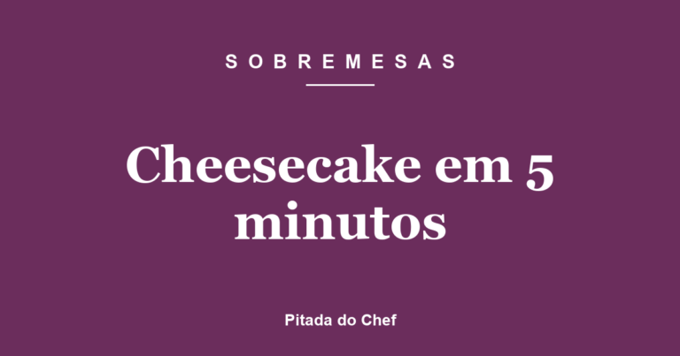 Cheesecake em 5 minutos