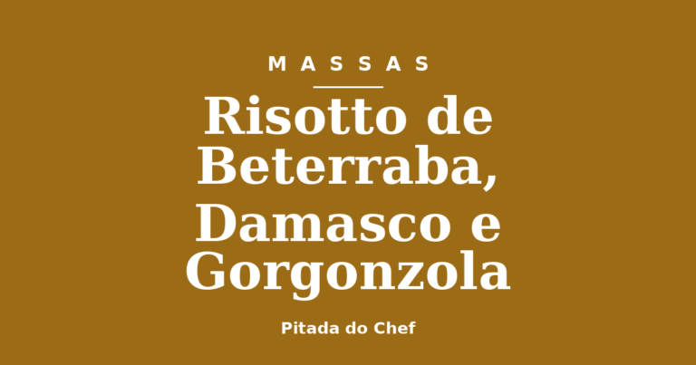 Risotto de Beterraba, Damasco e Gorgonzola
