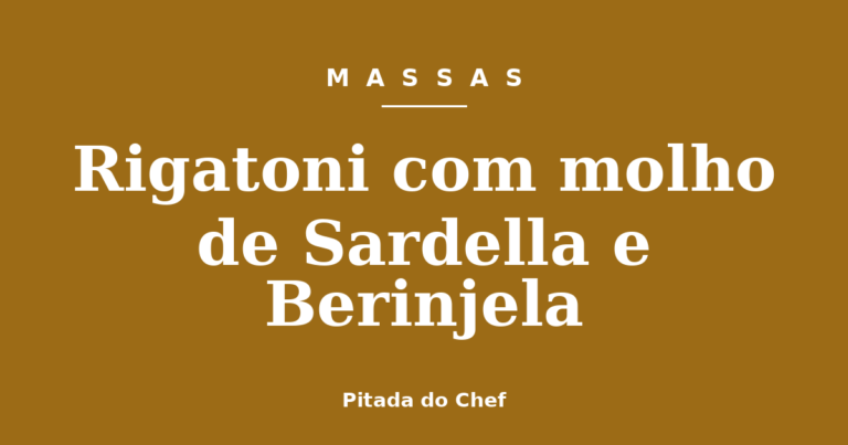 Rigatoni com molho de Sardella e Berinjela