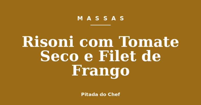 Risoni com Tomate Seco e Filet de Frango