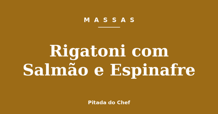 Rigatoni com Salmão e Espinafre