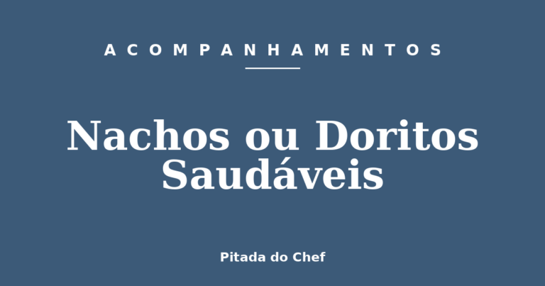 Nachos ou Doritos Saudáveis