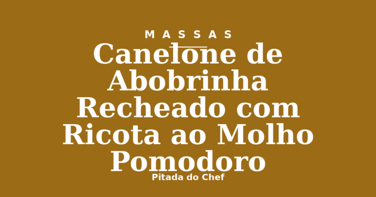 Canelone de Abobrinha Recheado com Ricota ao Molho Pomodoro