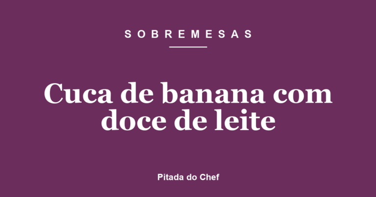 Cuca de banana com doce de leite