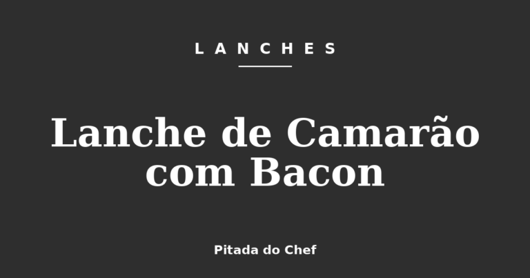 Lanche de Camarão com Bacon