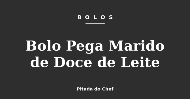 Bolo Pega Marido de Doce de Leite