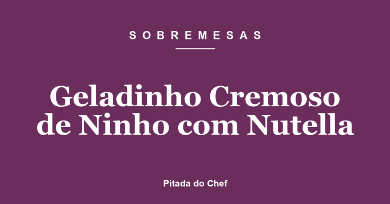 Geladinho Cremoso de Ninho com Nutella