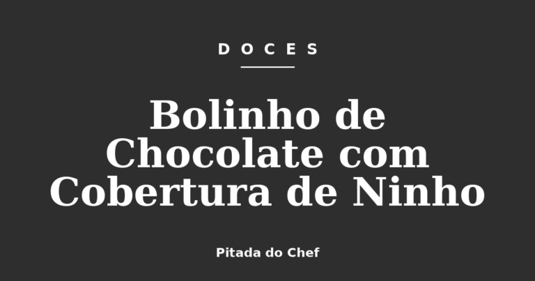 Bolinho de Chocolate com Cobertura de Ninho