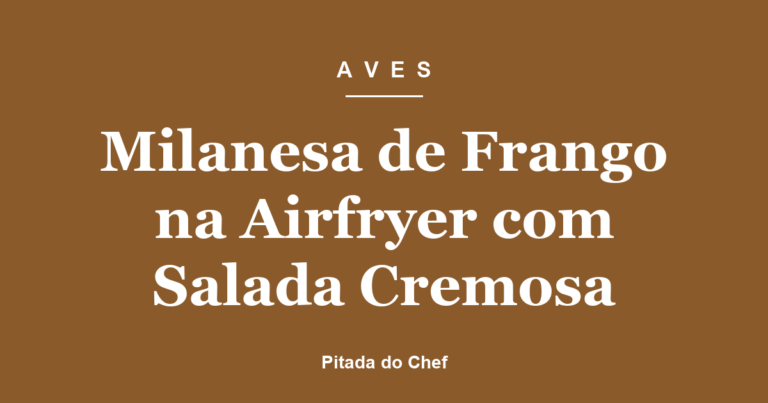 Milanesa de Frango na Airfryer com Salada Super Cremosa
