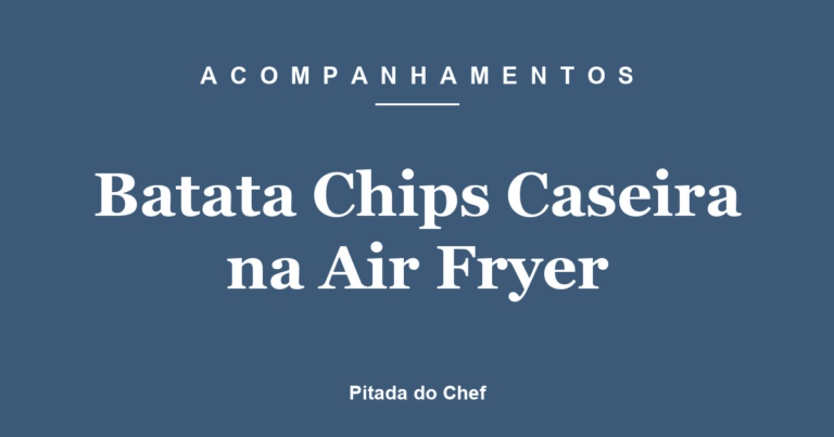 Batata Chips Caseira na Air Fryer